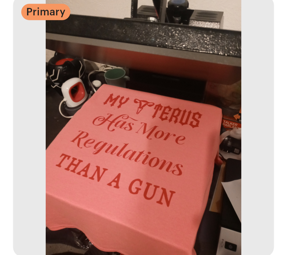 My uterus has more regulations than A gun shirt 