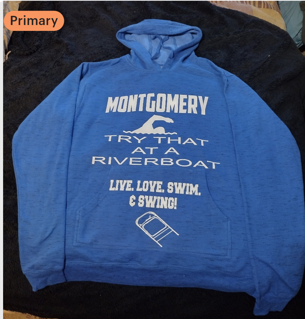 Montgomery try that at a river boat hoodie 